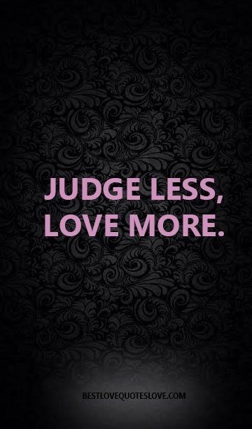 How To Love People More And Judge Less