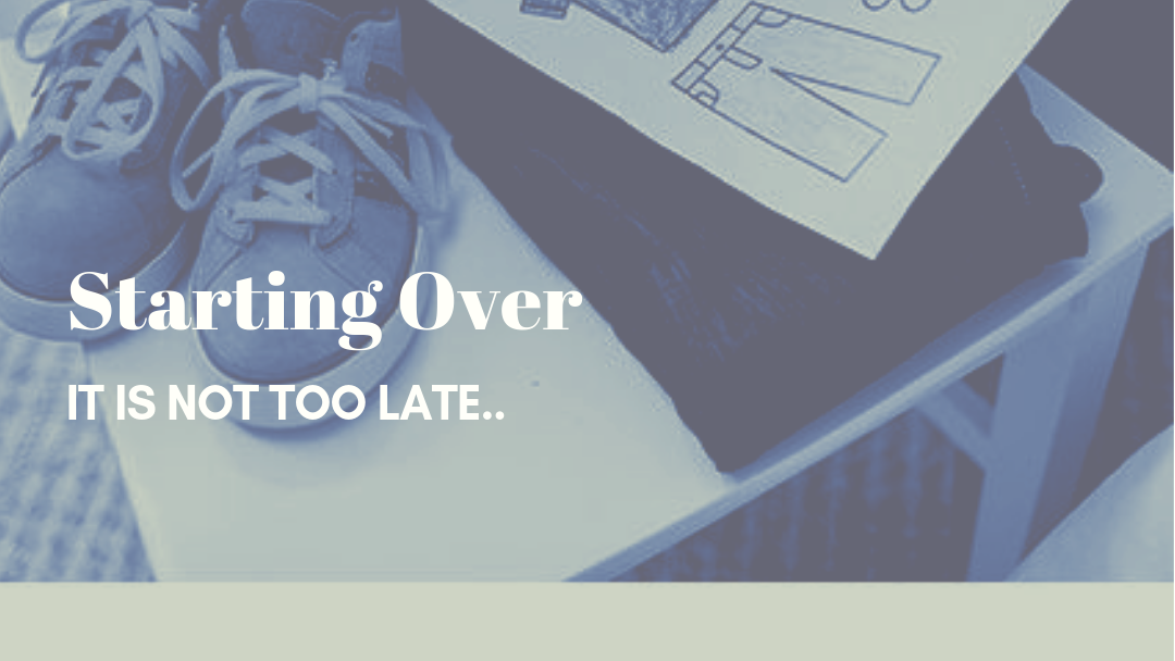 Starting Over: It Is Not Too Late for A New Career